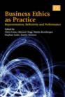 Image for Business ethics as practice  : representation, discourse and performance