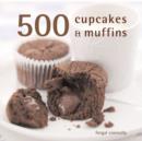 Image for 500 cupcakes &amp; muffins  : the only cupcake compendium you&#39;ll ever need