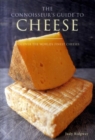 Image for The connoisseur&#39;s guide to cheese  : discover the world&#39;s finest cheeses
