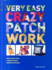 Image for Very easy crazy patchwork  : all you need to know to master freeform patchwork techniques