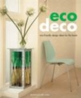 Image for Eco deco  : eco-friendly design ideas for the home