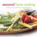 Image for Seasonal home cooking  : simple food with fresh ingredients