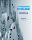 Image for Architectural origami  : create models of the world&#39;s great buildings