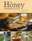 Image for The honey handbook  : a guide to creating, harvesting and cooking with natural honeys
