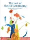 Image for The art of flower arranging  : simple and stylish designs