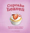 Image for Cupcake heaven  : hundreds of divine recipes to take you to baking paradise