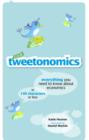 Image for Tweetonomics  : everything you need to know about economics in 140 characters or less