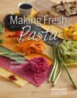 Image for Making fresh pasta  : delicious handmade, homemade recipes