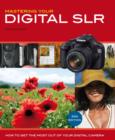 Image for Mastering your digital SLR  : how to get the most out of your digital camera