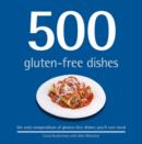 Image for 500 gluten-free dishes  : the only compendium of gluten-free dishes you&#39;ll ever need