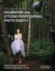 Image for The Complete Guide to Organising &amp; Styling Professional Photo Shoots