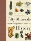 Image for Fifty minerals that changed the course of history