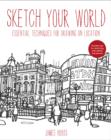 Image for Sketch Your World: Drawing Techniques for Great Results on the Go