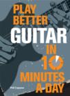 Image for Play Better Guitar in 10 Minutes a Day