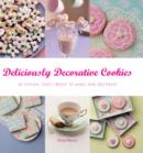 Image for Deliciously decorative cookies  : 50 stylish, tasty treats to make and decorate
