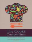 Image for The cook&#39;s compendium  : 250 essential tips, techniques, trade secrets &amp; tasty recipes