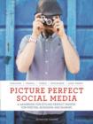 Image for Picture perfect social media  : a handbook for styling perfect photos for posting, blogging and sharing