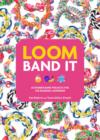 Image for Loom band it  : 60 rubber band projects for the budding loomineer