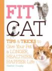Image for Fit cat  : tips &amp; tricks to give your pet a longer, healthier, happier life