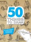 Image for 50 Things to Draw : 50 Creative Projects to Unleash Your Drawing Skills