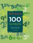 Image for Physics in 100 numbers  : a numerical guide to facts, formulas and theories