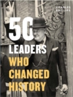 Image for 50 leaders who changed history