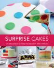 Image for Surprise cakes  : 35 delicious cakes to delight and amaze