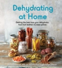 Image for Dehydrating at home  : getting the best from your dehydrator, from fruit leathers to meat jerkies