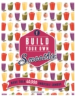 Image for Build your own smoothie  : more than 60,000 smoothie combos
