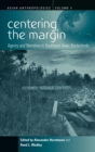 Image for Centering the margin  : agency and narrative in southeast Asian borderlands