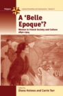 Image for A &#39;belle epoque&#39;?  : women in French society and culture, 1890-1914