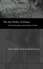 Image for On the Order of Chaos : Social Anthropology and the Science of Chaos