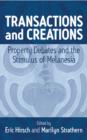 Image for Transactions and Creations : Property Debates and The Stimulus of Melanesia