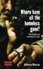 Image for Where Have All the Homeless Gone? : The Making and Unmaking of a Crisis