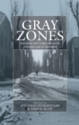Image for Gray zones  : ambiguity and compromise in the Holocaust and its aftermath