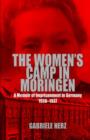 Image for The women&#39;s camp in Moringen  : a memoir of imprisonment in Germany, 1936-1937