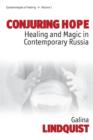 Image for Conjuring hope  : magic and healing in contemporary Russia