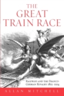 Image for The Great Train Race : Railways and the Franco-German Rivalry, 1815-1914