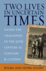 Image for Two lives in uncertain times  : facing the challenges of the 20th century as scholars and citizens