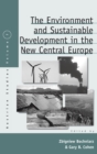 Image for The Environment and Sustainable Development in the New Central Europe