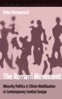 Image for The Romani movement  : minority policy and ethnic mobilization in contemporary Central Europe