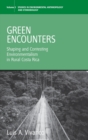 Image for Green Encounters : Shaping and Contesting Environmentalism in Rural Costa Rica