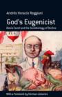 Image for God&#39;s eugenicist  : Alexis Carrel and the sociobiology of decline