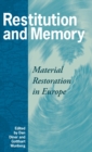 Image for Restitution and Memory : Material Restoration in Europe