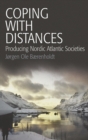 Image for Coping with Distances : Producing Nordic Atlantic Societies