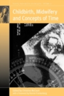 Image for Childbirth, Midwifery and Concepts of Time