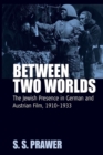 Image for Between two worlds  : the Jewish presence in German and Austrian film, 1910-1933