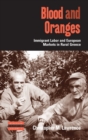 Image for Blood and oranges  : immigrant labor and European markets in rural Greece