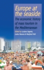 Image for Europe at the seaside  : the economic history of mass tourism in the Mediterranean