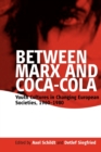 Image for Between Marx and Coca-Cola  : youth cultures in changing European societies, 1960-1980